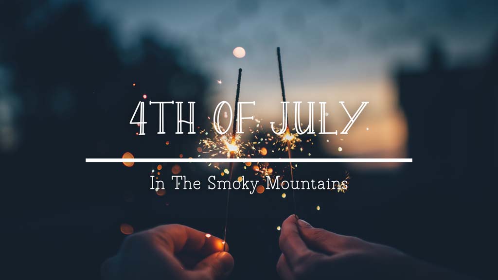 4th of July in the Smoky Mountains