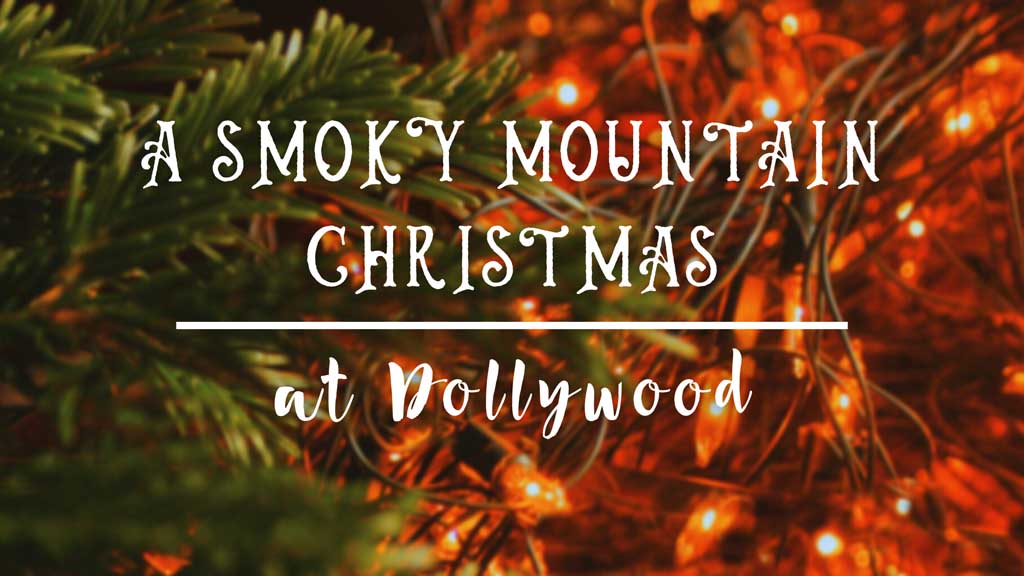 A Smoky Mountain Christmas At Dollywood