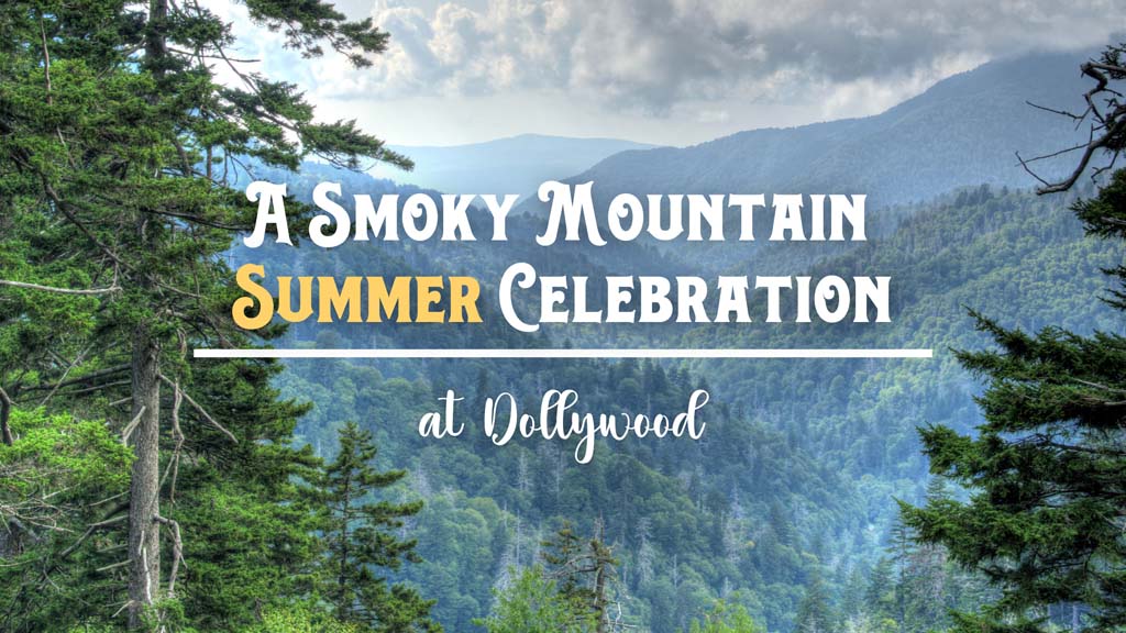 A Smoky Mountain Summer Celebration at Dollywood