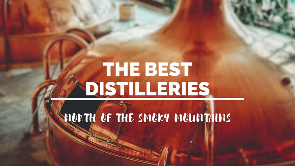 Best Distilleries North Of The Smokies
