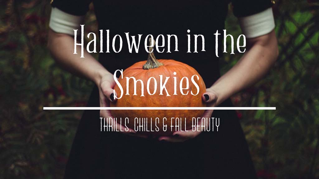 Halloween in the Smokies - thrills, chills and fall beauty