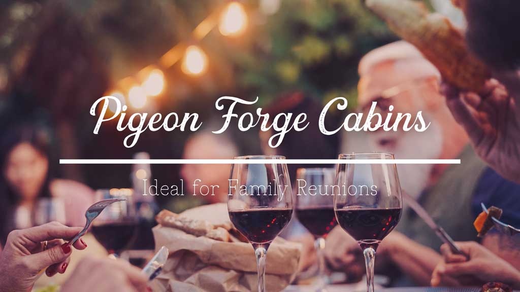 Pigeon Forge Cabins Ideal for Family Reunions 