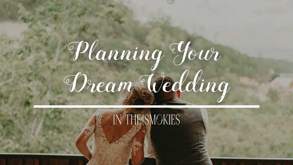 Planning Your Dream Wedding in the Smokies