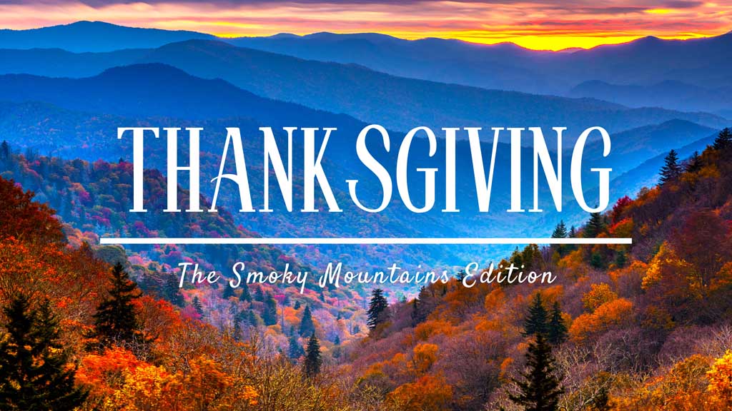 Thanksgiving The Smoky Mountains Edition