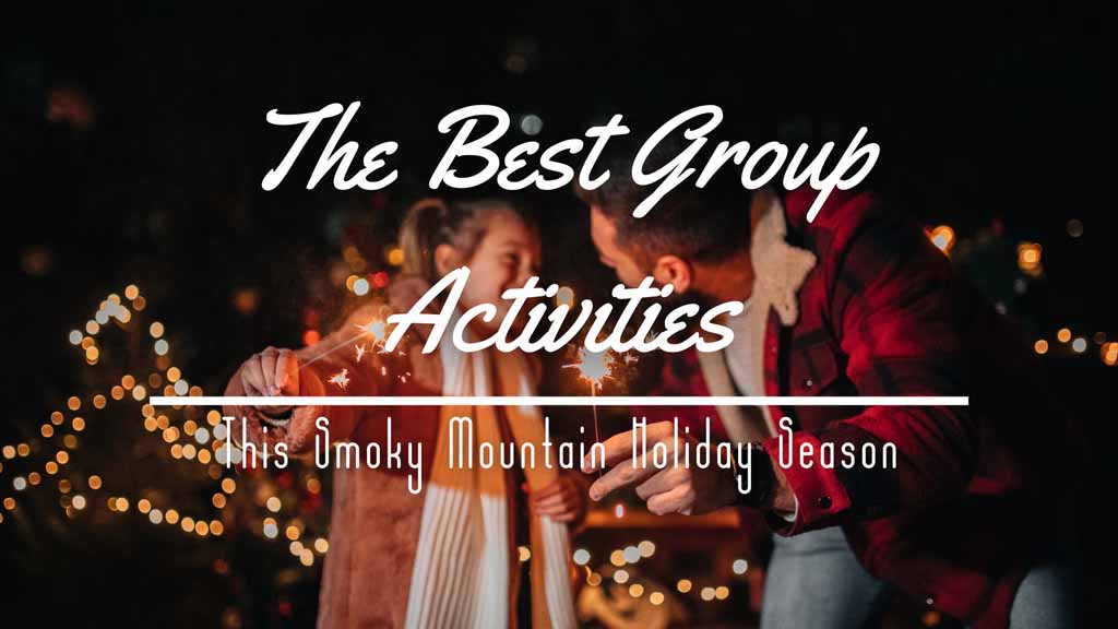 The Best Group Activities This Smoky Mountain Holiday Season