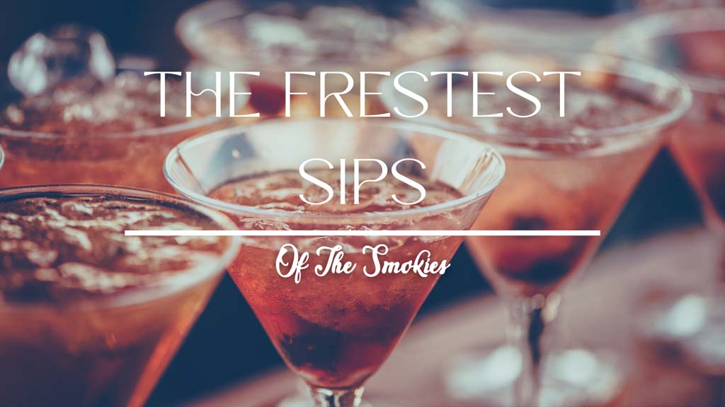 The Freshest Sips of the Smokies