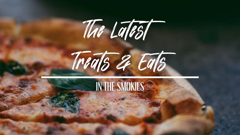 The Latest Treats & Eats in the Smokies