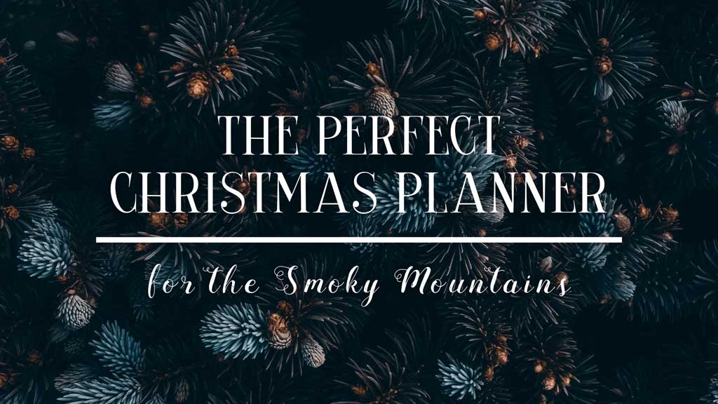 The Perfect Smoky Mountain Christmas Planner
