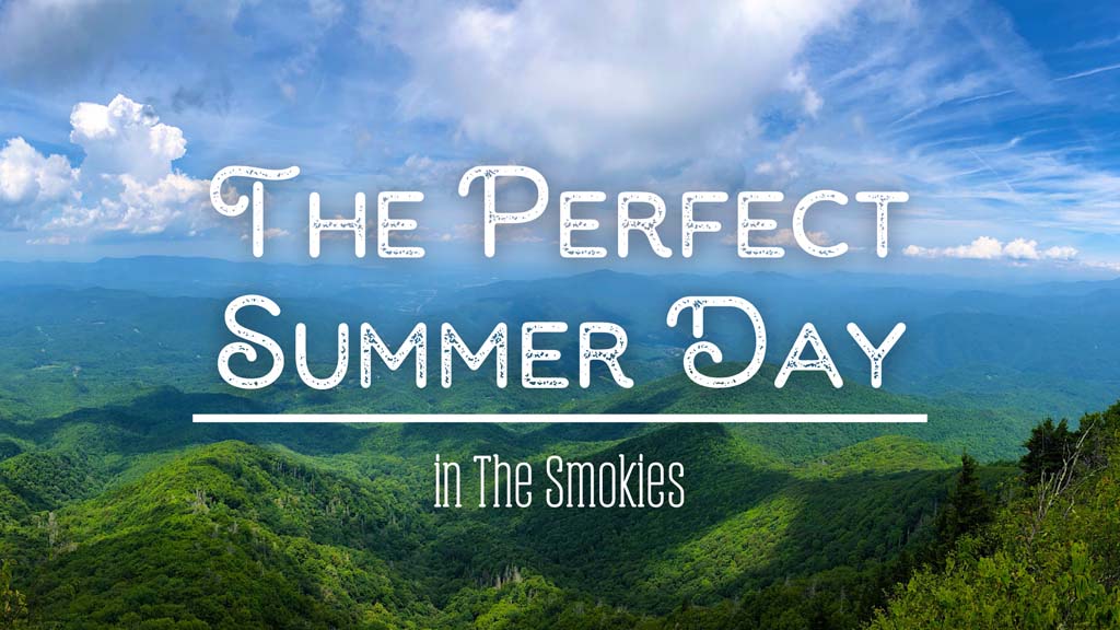 The Perfect Summer Day in the Smokies