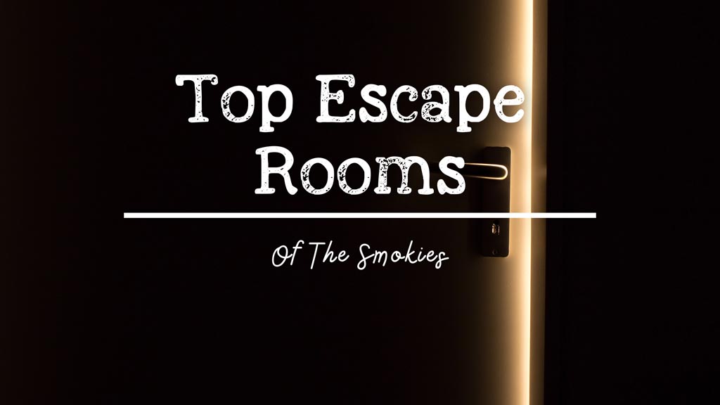 Top Escape Rooms of the Smokies